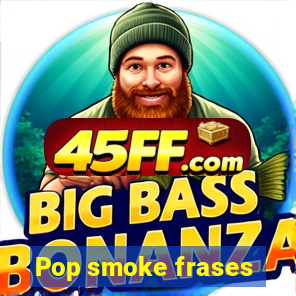 Pop smoke frases